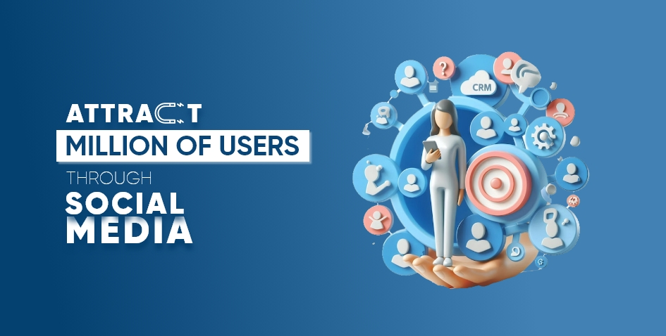 Attract million of users through social media