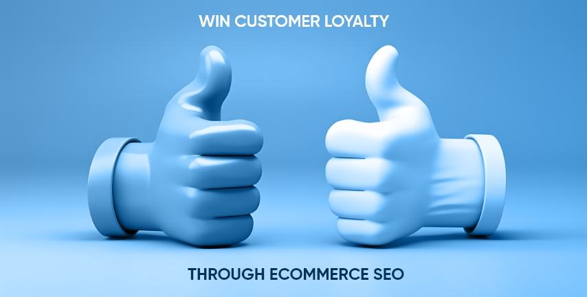 Win Customer loyalty through Ecommerce SEO